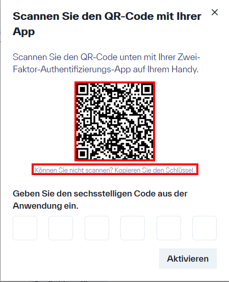 Pop-up-Fenster zur Einrichtung der Authentifizierungs-App mit angezeigtem QR-Code. Unter dem QR-Code befindet sich ein Hyperlink mit dem Text &ldquo;Können Sie nicht scannen? Kopieren Sie den Schlüssel&rdquo;. Im unteren Bereich des Fensters wird der Hinweis &ldquo;Geben Sie den sechsstelligen Code aus der Anwendung ein&rdquo; über einem Eingabefeld für den sechsstelligen Code angezeigt.