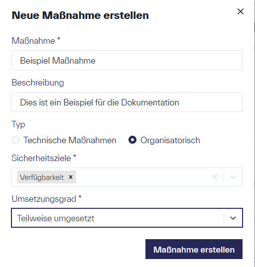 Das Menü &ldquo;Neue Maßnahme erstellen&rdquo; mit den Eingabefeldern &ldquo;Maßnahme&rdquo;, &ldquo;Beschreibung&rdquo;, &ldquo;Typ&rdquo;, &ldquo;Sicherheitsziele&rdquo;, &ldquo;Umsetzungsgrad&rdquo; und &ldquo;Maßnahme erstellen&rdquo;. Die ersten beiden Felder sind Textfelder, während die übrigen Felder Einzelantwortfelder sind, mit Ausnahme des Feldes &ldquo;Sicherheitsziele&rdquo;.